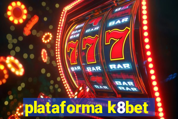 plataforma k8bet